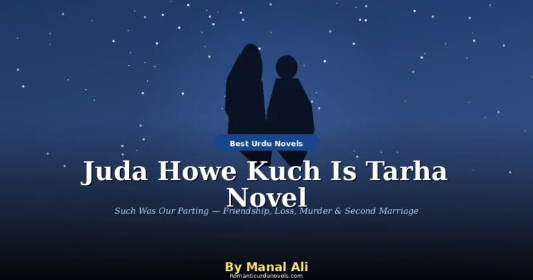 Read Juda Howe Kuch Is Tarha Novel By Manal Ali online or download complete PDF. Enjoy an emotional Urdu romantic novel filled with love, heartbreak, suspense, and drama.