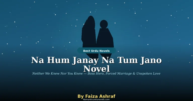 Na Hum Janay Na Tum Jano Novel By Faiza Ashraf