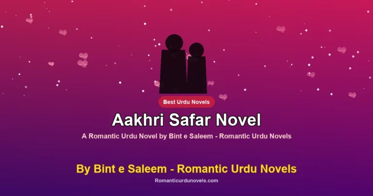 Aakhri Safar Novel By Bint e Saleem – Romantic Urdu Novels