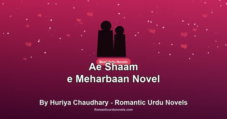 Ae Shaam e Meharbaan Novel By Huriya Chaudhary – Romantic Urdu Novels