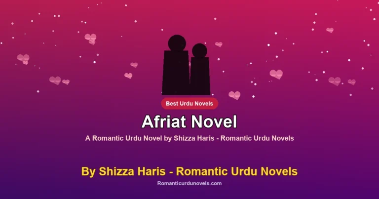 Afriat Novel By Shizza Haris – Romantic Urdu Novels