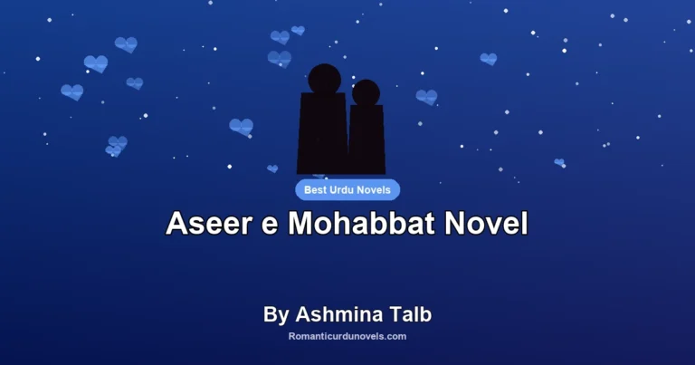 Aseer e Mohabbat Novel By Ashmina Talb