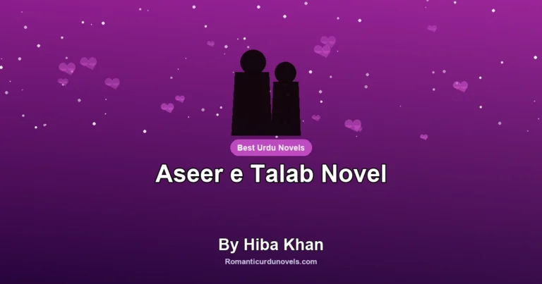 Aseer e Talab Novel By Hiba Khan