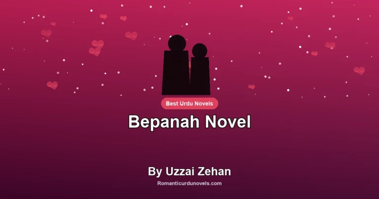 Bepanah Novel By Uzzai Zehan