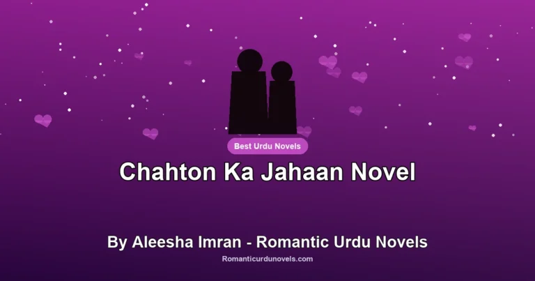 Chahton Ka Jahaan Novel By Aleesha Imran – Romantic Urdu Novels