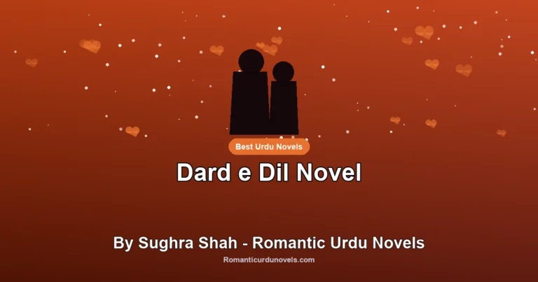Dard e Dil Novel By Sughra Shah – Romantic Urdu Novels