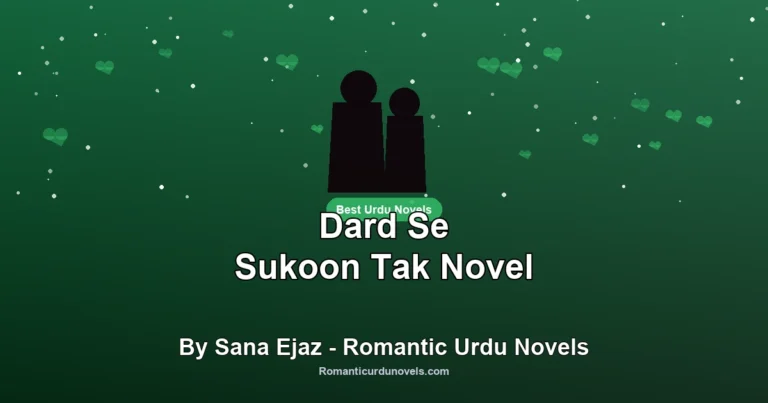 Dard Se Sukoon Tak Novel By Sana Ejaz – Romantic Urdu Novels
