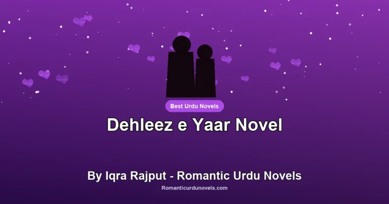 Dehleez e Yaar Novel By Iqra Rajput – Romantic Urdu Novels