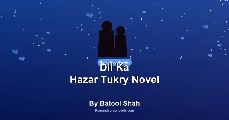 Dil Ka Hazar Tukry Novel By Batool Shah