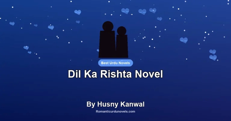 Dil Ka Rishta Novel By Husny Kanwal