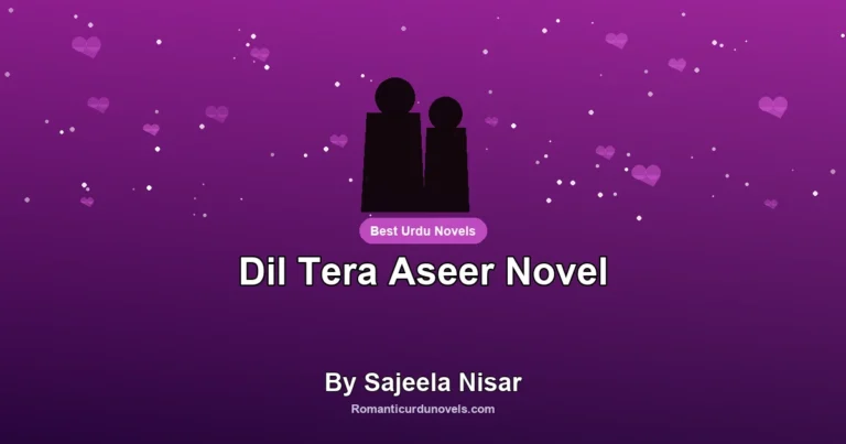 Dil Tera Aseer Novel By Sajeela Nisar