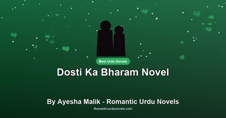 Dosti Ka Bharam Novel By Ayesha Malik – Romantic Urdu Novels