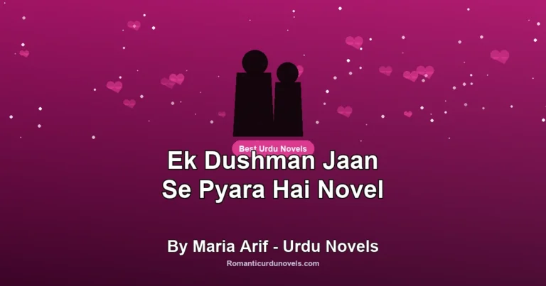 Ek Dushman Jaan Se Pyara Hai Novel By Maria Arif – Urdu Novels