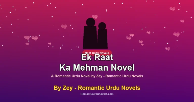 Ek Raat Ka Mehman Novel By Zey – Romantic Urdu Novels