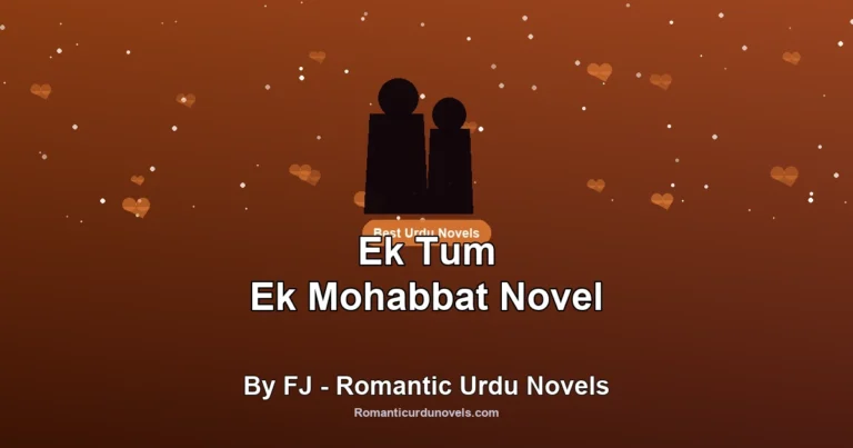 Ek Tum Ek Mohabbat Novel By FJ – Romantic Urdu Novels