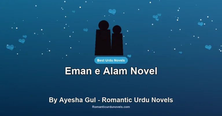 Eman e Alam Novel By Ayesha Gul – Romantic Urdu Novels
