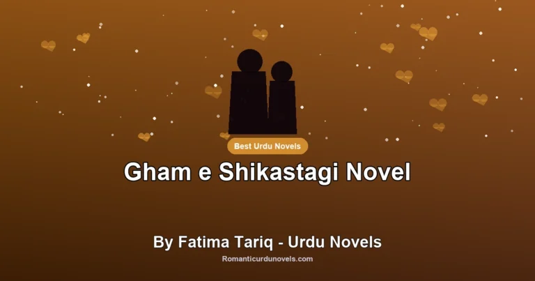 Gham e Shikastagi Novel By Fatima Tariq – Urdu Novels