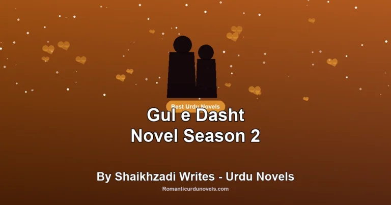 Gul e Dasht Novel Season 2 By Shaikhzadi Writes – Urdu Novels