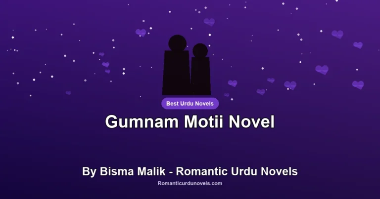 Gumnam Motii Novel By Bisma Malik – Romantic Urdu Novels