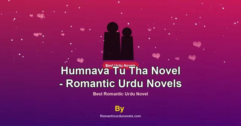 Humnava Tu Tha Novel – Romantic Urdu Novels