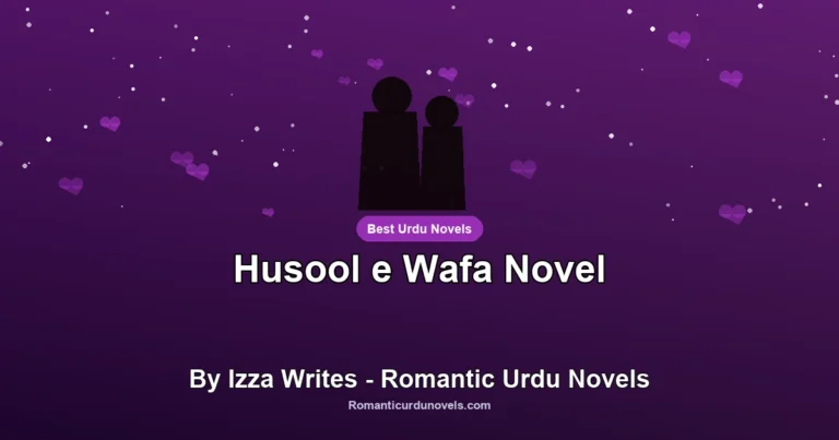 Husool e Wafa Novel By Izza Writes – Romantic Urdu Novels