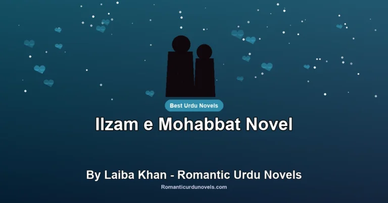 Ilzam e Mohabbat Novel By Laiba Khan – Romantic Urdu Novels