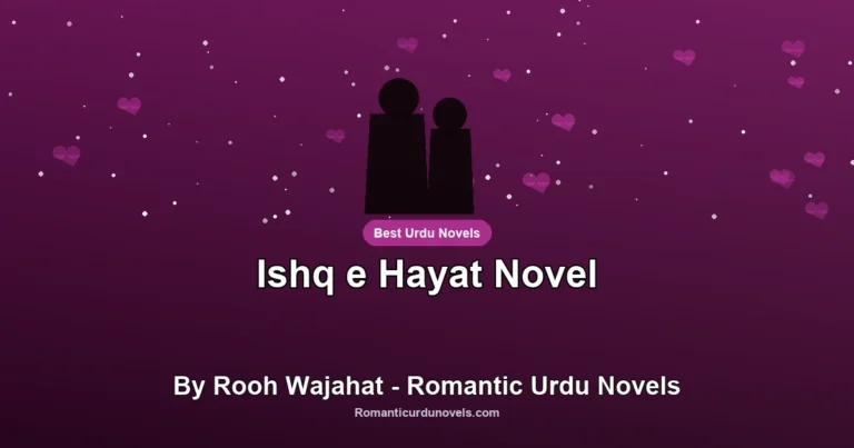 Ishq e Hayat Novel By Rooh Wajahat – Romantic Urdu Novels