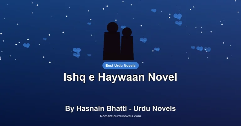 Ishq e Haywaan Novel By Hasnain Bhatti – Urdu Novels