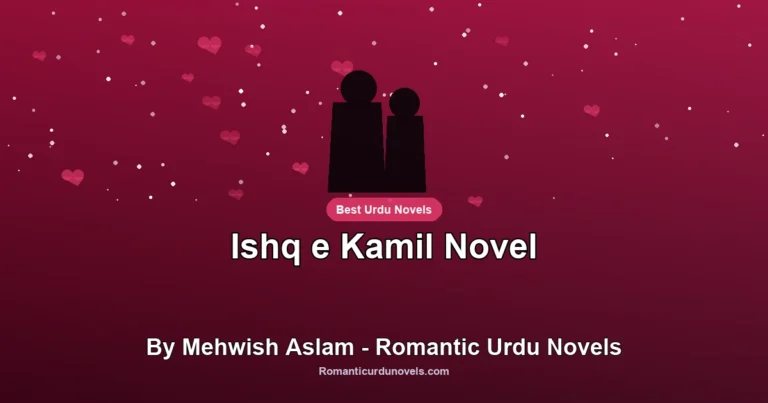 Ishq e Kamil Novel By Mehwish Aslam – Romantic Urdu Novels