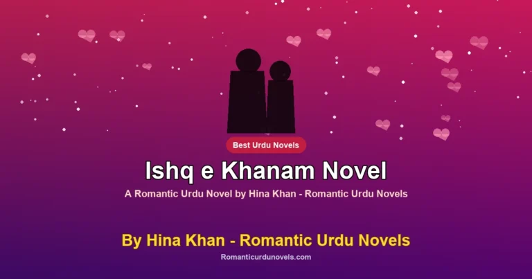 Ishq e Khanam Novel By Hina Khan – Romantic Urdu Novels