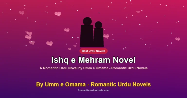 Ishq e Mehram Novel By Umm e Omama – Romantic Urdu Novels