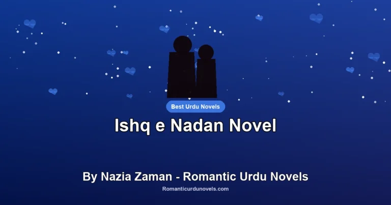 Ishq e Nadan Novel By Nazia Zaman – Romantic Urdu Novels