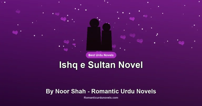 Ishq e Sultan Novel By Noor Shah – Romantic Urdu Novels