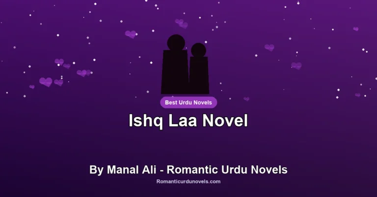 Ishq Laa Novel By Manal Ali – Romantic Urdu Novels