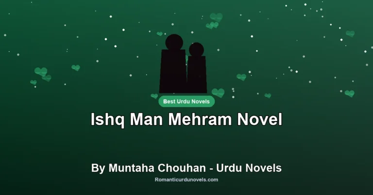 Ishq Man Mehram Novel By Muntaha Chouhan – Urdu Novels