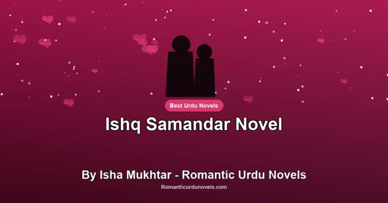 Ishq Samandar Novel By Isha Mukhtar – Romantic Urdu Novels