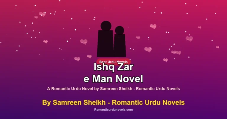 Ishq Zar e Man Novel By Samreen Sheikh – Romantic Urdu Novels