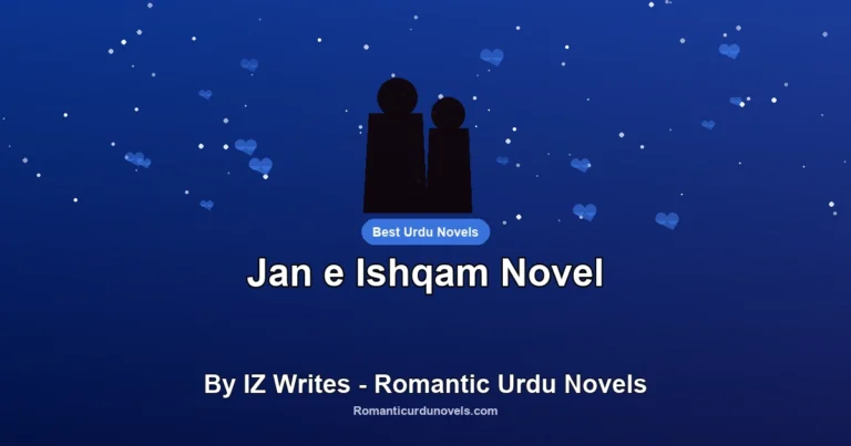 Jan e Ishqam Novel By IZ Writes – Romantic Urdu Novels