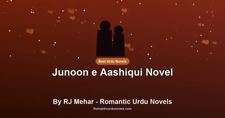 Junoon e Aashiqui Novel By RJ Mehar – Romantic Urdu Novels