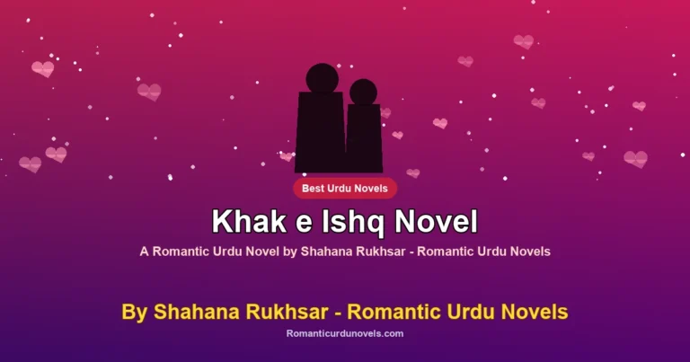 Khak e Ishq Novel By Shahana Rukhsar – Romantic Urdu Novels