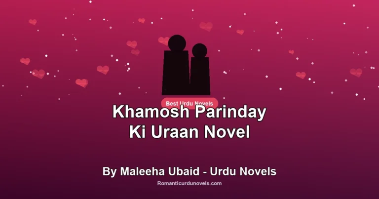 Khamosh Parinday Ki Uraan Novel By Maleeha Ubaid – Urdu Novels