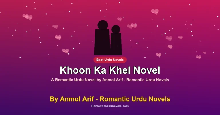 Khoon Ka Khel Novel By Anmol Arif – Romantic Urdu Novels