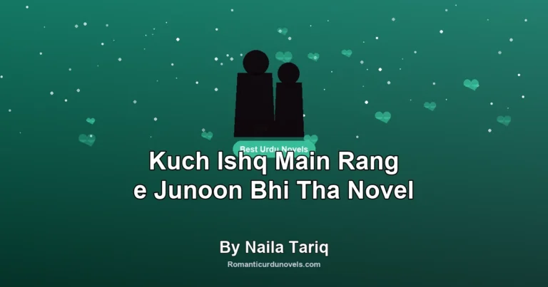 Kuch Ishq Main Rang e Junoon Bhi Tha Novel By Naila Tariq