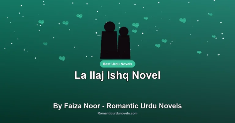 La Ilaj Ishq Novel By Faiza Noor – Romantic Urdu Novels