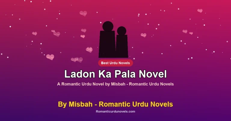 Ladon Ka Pala Novel By Misbah – Romantic Urdu Novels