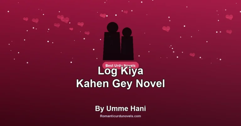 Log Kiya Kahen Gey Novel By Umme Hani