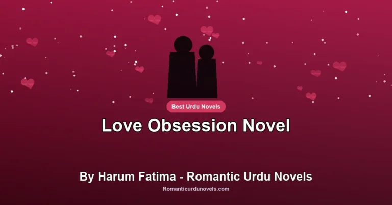 Love Obsession Novel By Harum Fatima – Romantic Urdu Novels