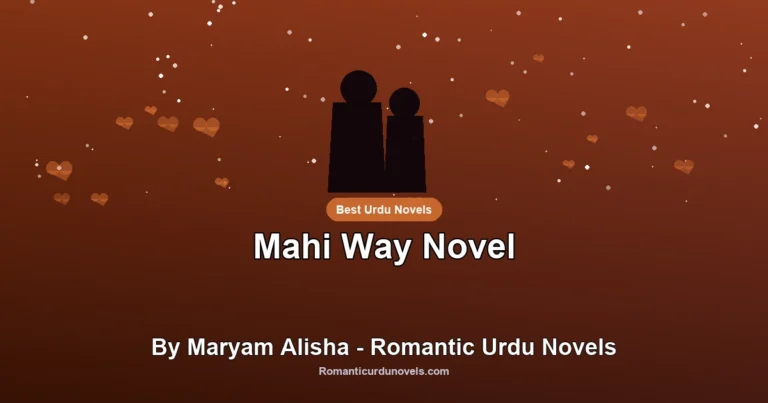 Mahi Way Novel By Maryam Alisha – Romantic Urdu Novels