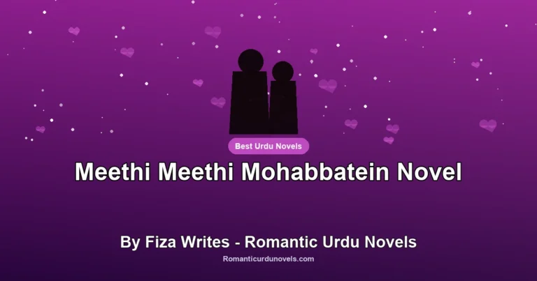 Meethi Meethi Mohabbatein Novel By Fiza Writes – Romantic Urdu Novels