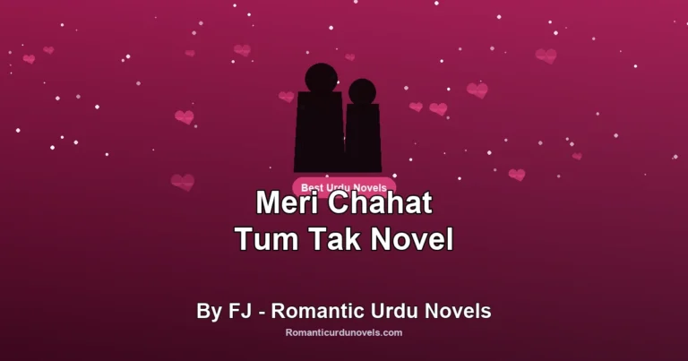 Meri Chahat Tum Tak Novel By FJ – Romantic Urdu Novels